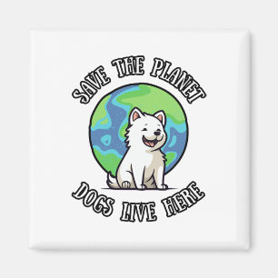 Save The Planet Dogs Live Here Funny Dog Earth Day Magnet