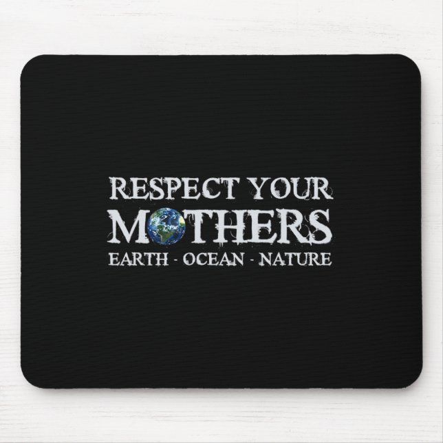 Save The Planet Earth Day Respect Your Mothers Env Mouse Pad (Front)