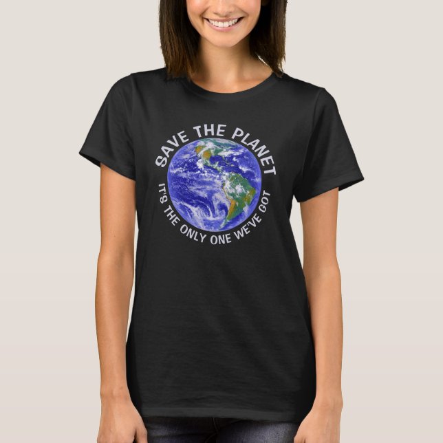 Save The Planet: Earth photograph T-Shirt (Front)