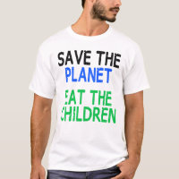 Save The Planet Eat The Children Gift