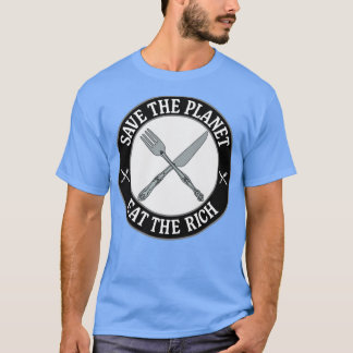 Save The Planet Eat The Rich T-Shirt