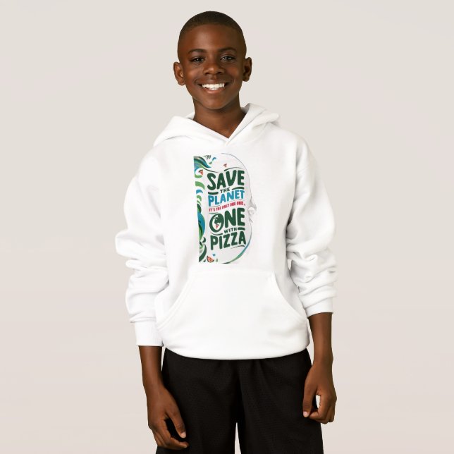 Save the Planet, It's the Only One with Pizza Hoodie (Front Full)