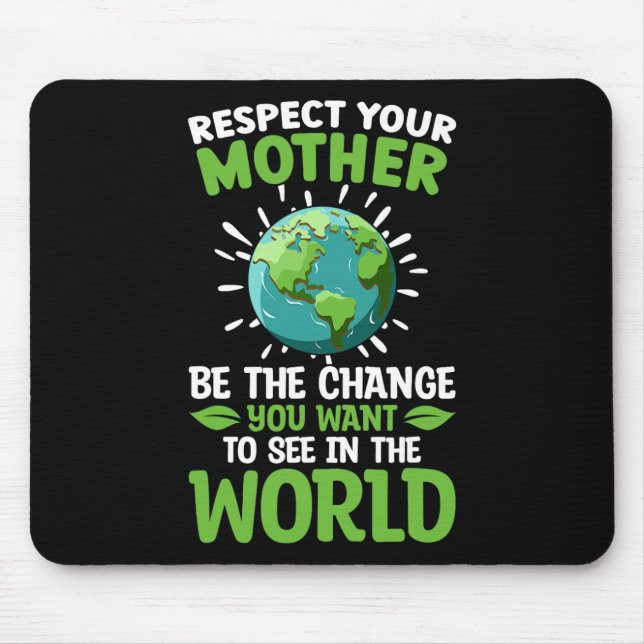 Save The Planet Respect Your Mother Climate Change Mouse Pad (Front)