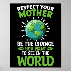 Save The Planet Respect Your Mother Climate Change Poster