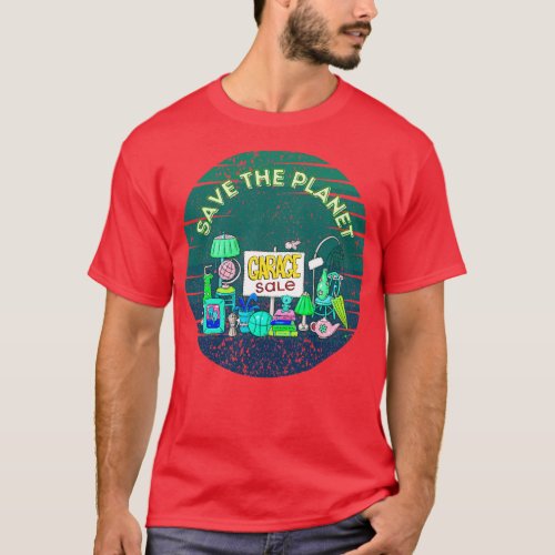 save the planet shop garage sales T_Shirt