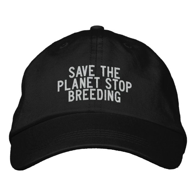 save the planet stop breeding embroidered baseball cap (Front)