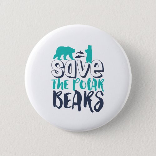 Save The Polar Bear Save The Arctic Global Warming Button