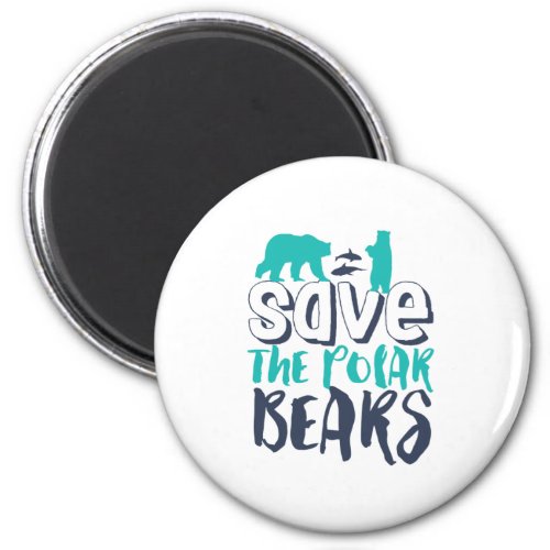 Save The Polar Bear Save The Arctic Global Warming Magnet