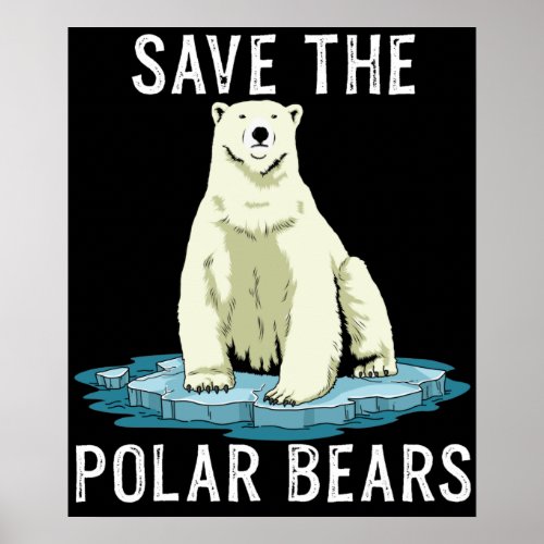 Save The Polar Bears Anti Climate Change Poster