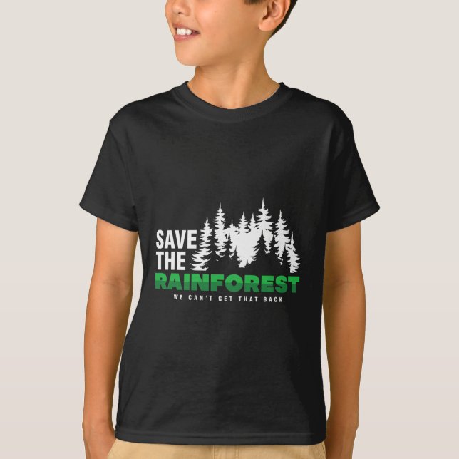 Save The Rainforest Environmental Climate Protecti T-Shirt (Front)