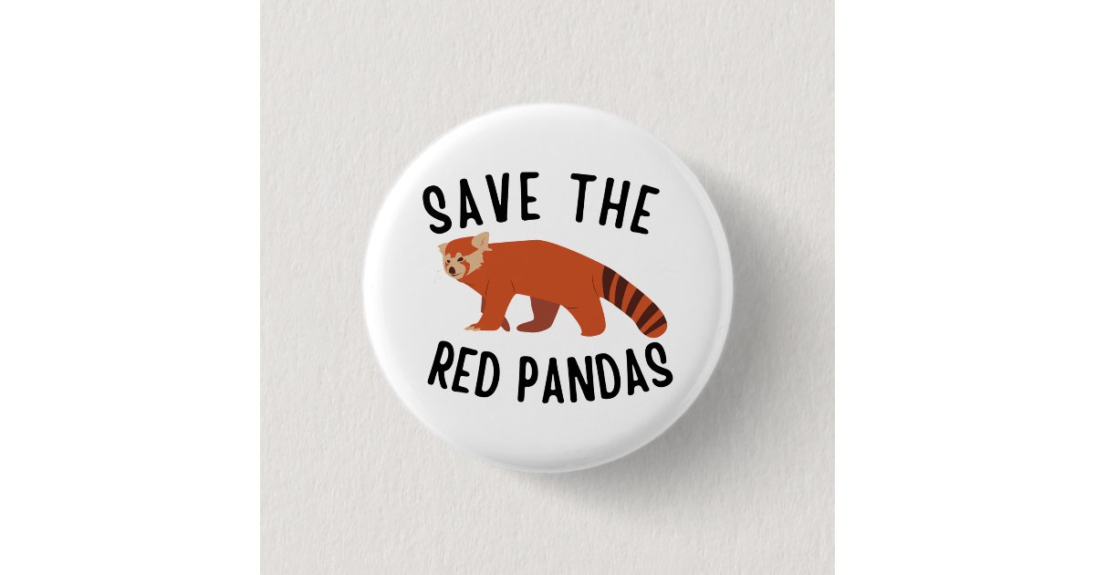 Save The Red Pandas Button Zazzle Save The Red Pandas Button Zazzle