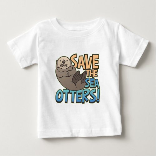 Save The Sea Otters Baby T_Shirt