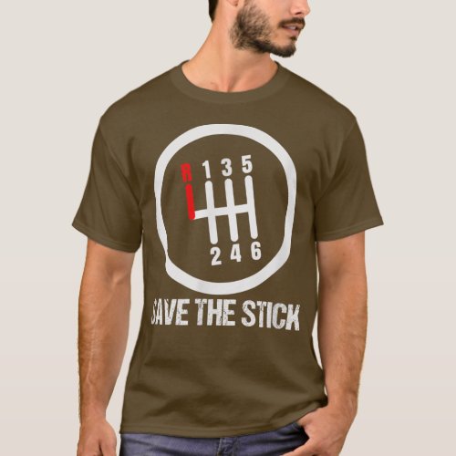 Save The Stick Manuals Gear Transmission  T_Shirt