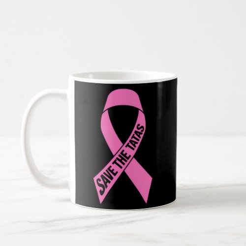Save The Tatas Fighting Breast Cancer Coffee Mug