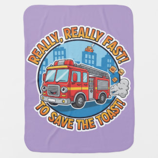 Save The Toast! Funny Fire Truck Baby Blanket