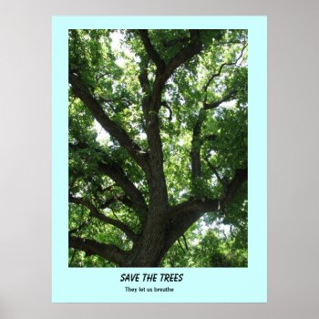 Save The Trees Poster by PattiJAdkins at Zazzle