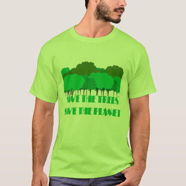 SAVE THE TREES SAVE THE PLANET T-Shirt (Front)