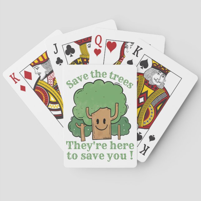 SAVE THE TREES, THEY'RE HERE TO SAVE YOU           POKER CARDS (Back)
