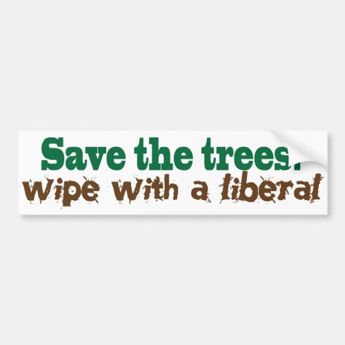 Save the Trees  Wipe with a liberal Bumper Sticker