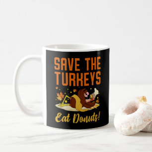 Save The Turkeys Eat Donuts Funny Thanksgiving Day Coffee Mug