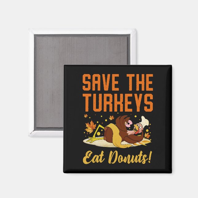 Save The Turkeys Eat Donuts Funny Thanksgiving Day Magnet (Front/Back)