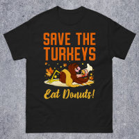 Save The Turkeys Eat Donuts Funny Thanksgiving Day