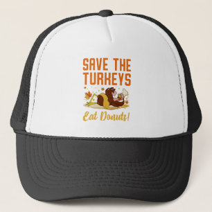 Save The Turkeys Eat Donuts Funny Thanksgiving Day Trucker Hat