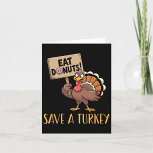 Save The Turkeys Eat Donuts Funny Thanksgiving Tur Card