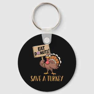Save The Turkeys Eat Donuts Funny Thanksgiving Tur Keychain