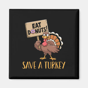 Save The Turkeys Eat Donuts Funny Thanksgiving Tur Magnet