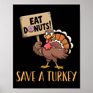 Save The Turkeys Eat Donuts Funny Thanksgiving Tur Poster