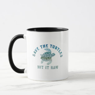 Save The Turtles Hit It Raw Mug