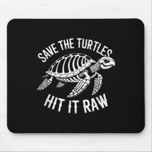 Save The Turtles Hit It Raw Sarcastic Dark Humor Mouse Pad