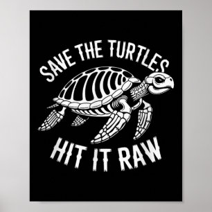 Save The Turtles Hit It Raw Sarcastic Dark Humor  Poster