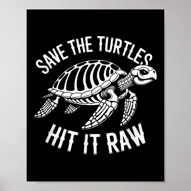 Save The Turtles Hit It Raw Sarcastic Dark Humor  Poster (Front)