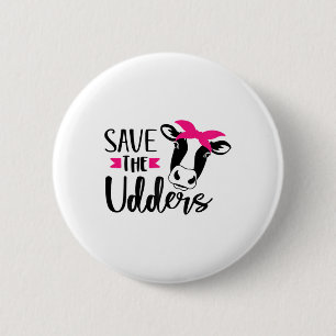 Save The Udders Breast Cancer Awareness  Button