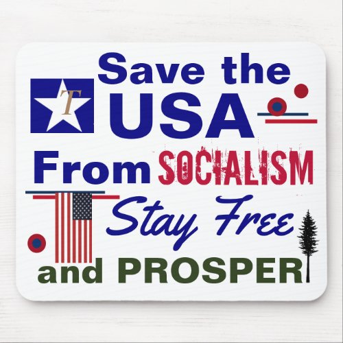 Save the USA for Socialism  Stay Free and Prosper  Mouse Pad