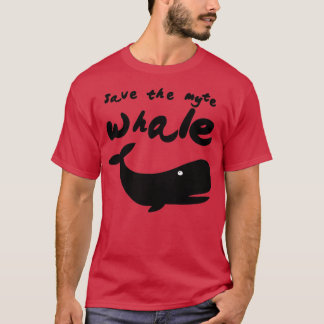 save the whale 9 T-Shirt