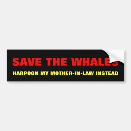 Save The Whales Harpoon Mother_In_Law Instead Bumper Sticker