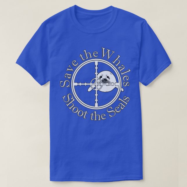 Save the Whales Shoot the Seals T-Shirt (Design Front)