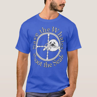 Save the Whales Shoot the Seals T-Shirt