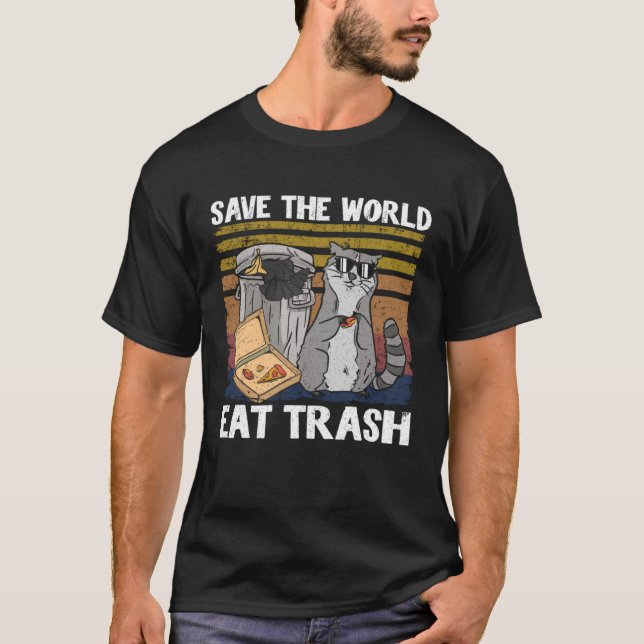 Save The World Eat Trash Raccoon 2 T-Shirt (Front)