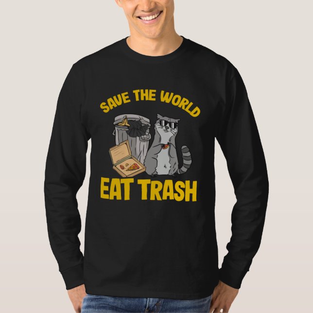 Save The World Eat Trash Raccoon 4 T-Shirt (Front)