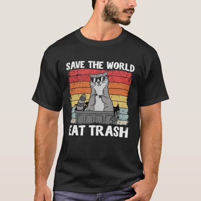 Save The World Eat Trash Raccoon 8 T-Shirt (Front)