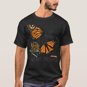Save Thes Monarchs Plant Somes Milkweed Butterfly T-Shirt