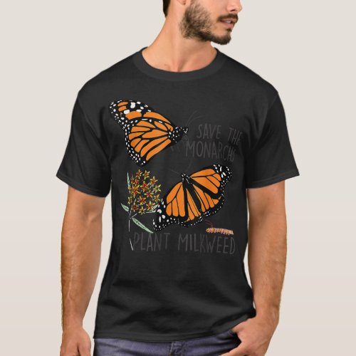 Save Thes Monarchs Plant Somes Milkweed Butterfly  T_Shirt