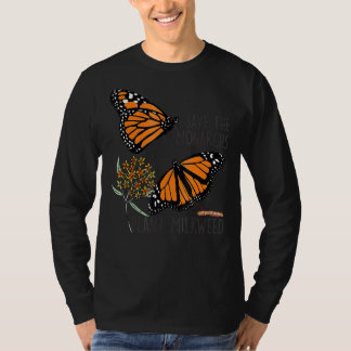 Save Thes Monarchs Plant Somes Milkweed Butterfly T-Shirt
