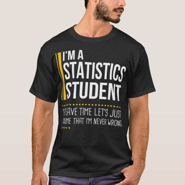 Save Time Lets Assume Statistics Student Never Wro T-Shirt (Front)