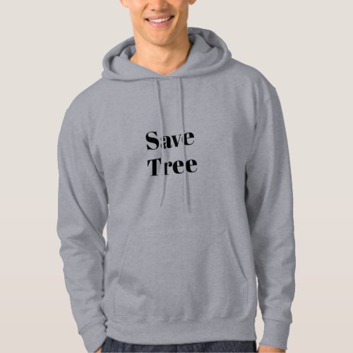 Save Tree  Hoodie