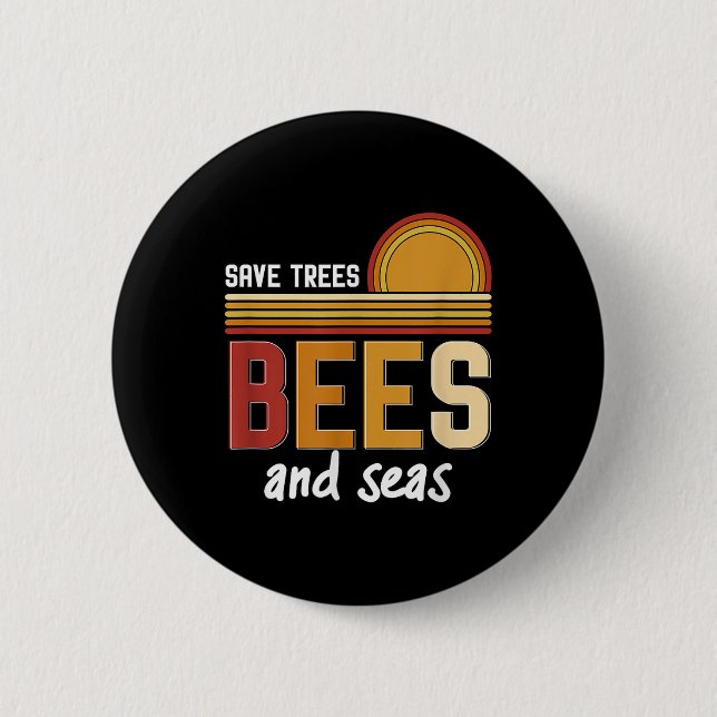 Save Trees Bees And Seas Environmental Protection  Button (Front)
